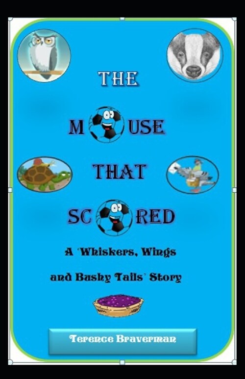 The Mouse That Scored: (A Whiskers, Wings and Bushy Tails Story) (Paperback)