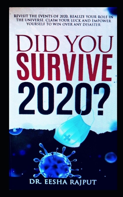 Did You Survive 2020?: Revisit the events of 2020, realize your role in the universe, claim your luck and empower yourself to win over any di (Paperback)