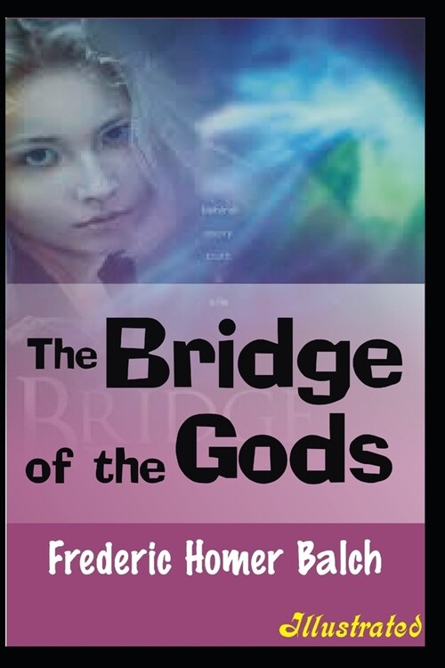 The Bridge of the Gods Illustrated (Paperback)