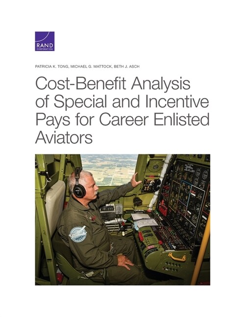 Cost-Benefit Analysis of Special and Incentive Pays for Career Enlisted Aviators (Paperback)