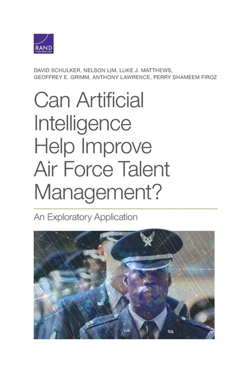 Can Artificial Intelligence Help Improve Air Force Talent Management?: An Exploratory Application (Paperback)