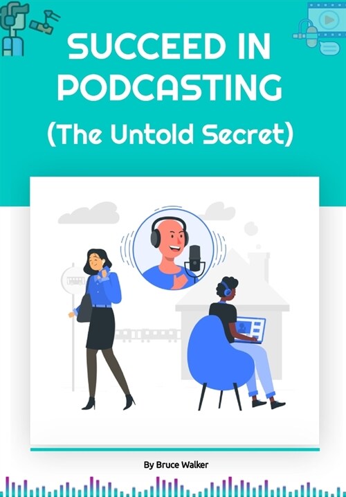 Succeed in Podcasting: The Untold Secret (Paperback)