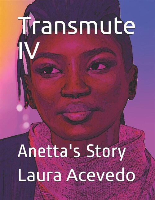 Transmute IV: Anettas Story (Paperback)