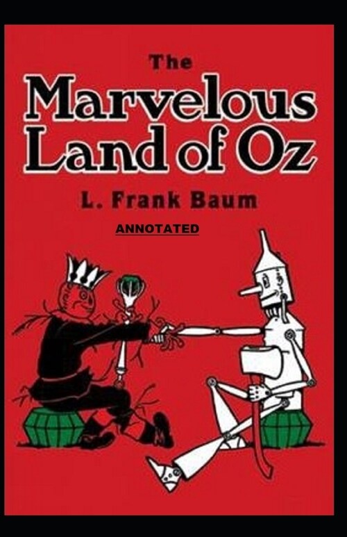 The Marvelous Land of Oz Annotated (Paperback)