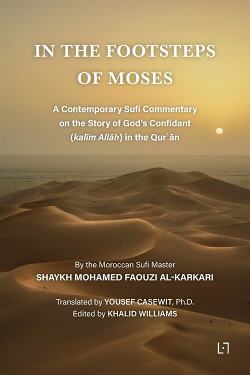 In the Footsteps of Moses: A Contemporary Sufi Commentary on the Story of Gods Confidant (kalīm Allāh) in the Qurʾān (Paperback)