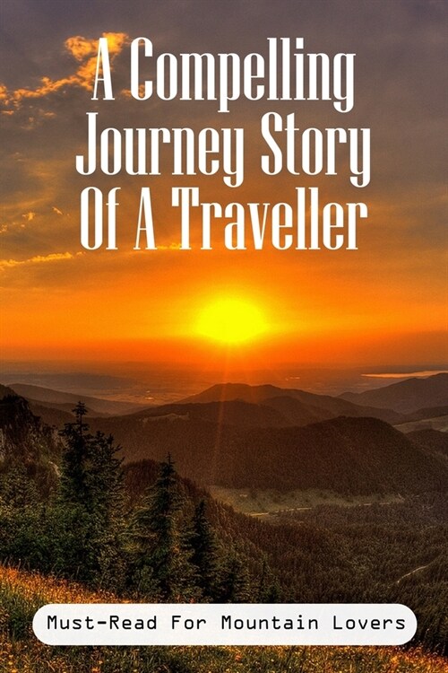 A Compelling Journey Story Of A Traveller Must-read For Mountain Lovers: San Francisco Travel Guides (Paperback)