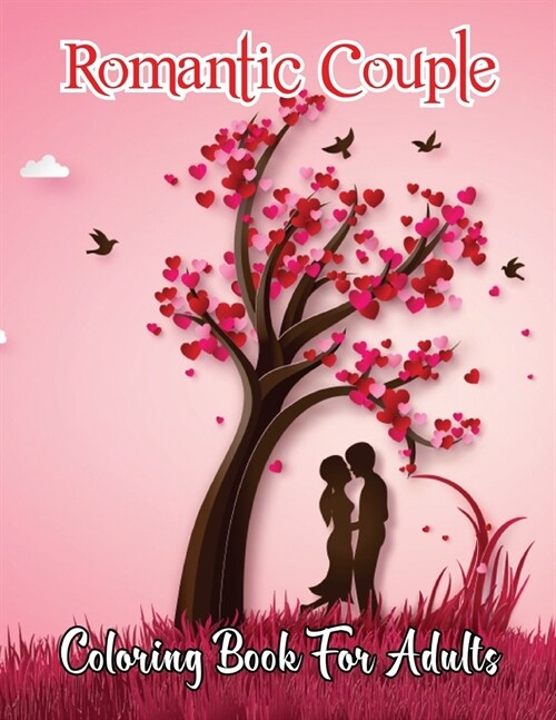 Romantic Couple Coloring Book for Adults: An Adult Coloring Book Featuring Romantic Designs, Adorable Design, Love Romance for Man and Women. Vol-1 (Paperback)