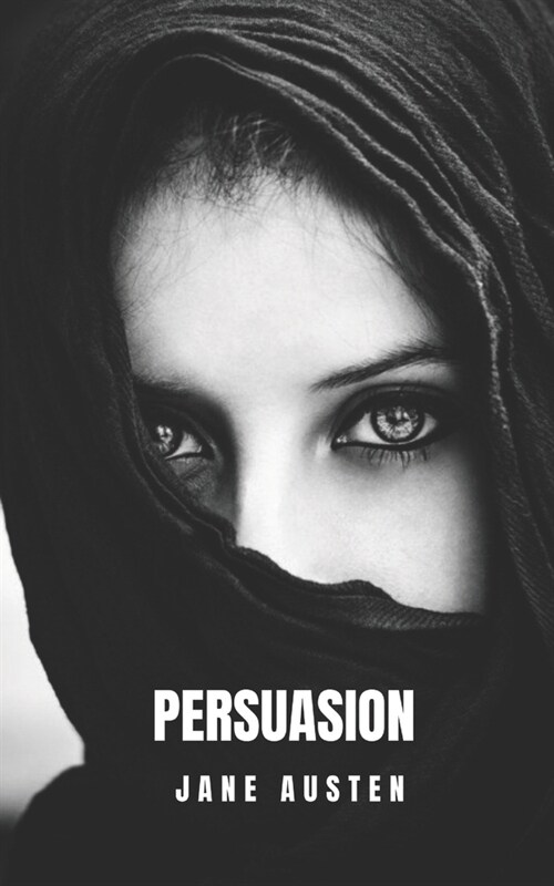 Persuasion: A sensitive woman rejected by the man she loves (Paperback)