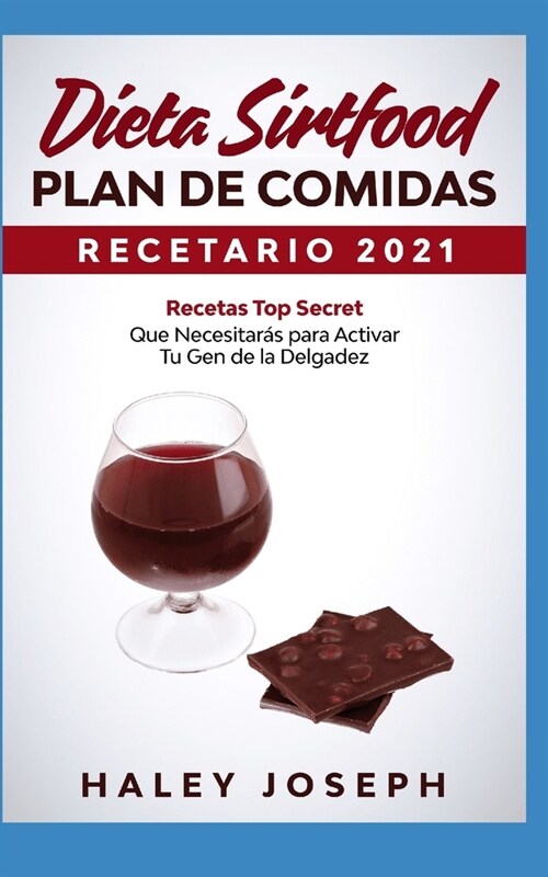 Recetario y Plan de comidas Dieta Sirtfood 2021: Recetas Top Secret que necesitar? para activar tu gen de la delgadez Con alimentos con sirtuina.(La (Paperback)