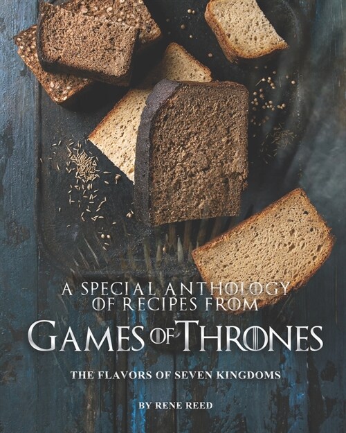 A Special Anthology of Recipes from Games of Thrones: The Flavors of Seven Kingdoms (Paperback)