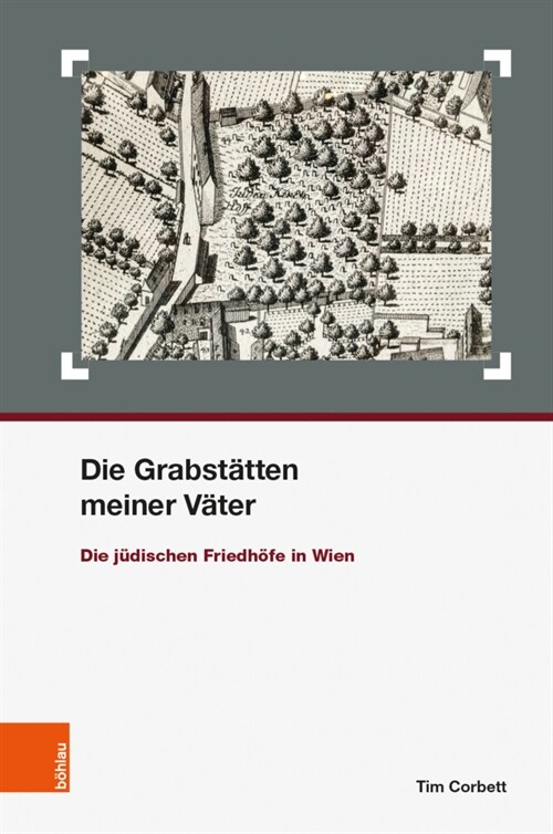 Die Grabstatten Meiner Vater: Die Judischen Friedhofe in Wien (Hardcover)