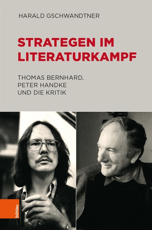 Strategen Im Literaturkampf: Thomas Bernhard, Peter Handke Und Die Kritik (Hardcover)