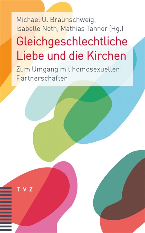 Gleichgeschlechtliche Liebe Und Die Kirchen: Zum Umgang Mit Homosexuellen Partnerschaften (Paperback)