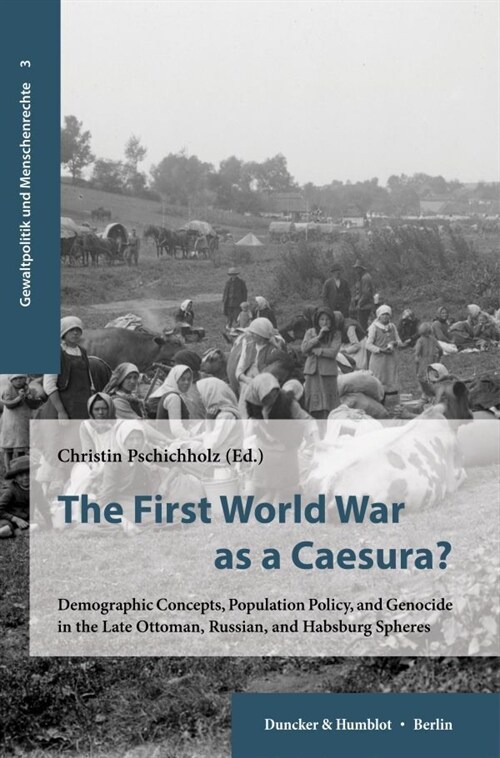 The First World War as a Caesura?: Demographic Concepts, Population Policy, and Genocide in the Late Ottoman, Russian, and Habsburg Spheres (Paperback)