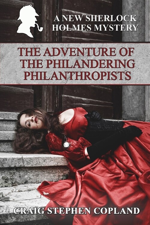 The Adventure of the Philandering Philanthropists: A New Sherlock Holmes mystery (Paperback)