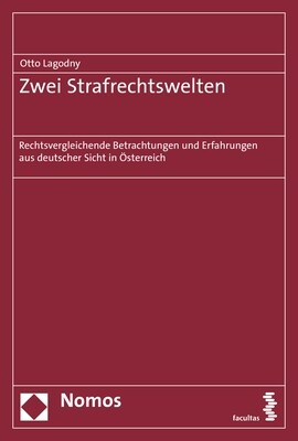 Zwei Strafrechtswelten: Rechtsvergleichende Betrachtungen Und Erfahrungen Aus Deutscher Sicht in Osterreich (Paperback)