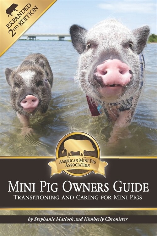 Mini Pig Owners Guide Expanded 2nd Edition: Transitioning and Caring For Mini Pigs (Paperback)