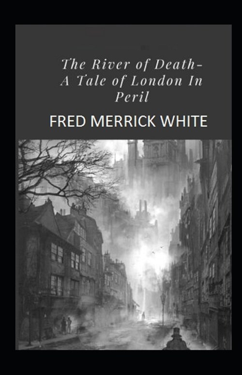 The River of Death: A Tale of London In Peril Illustrated (Paperback)