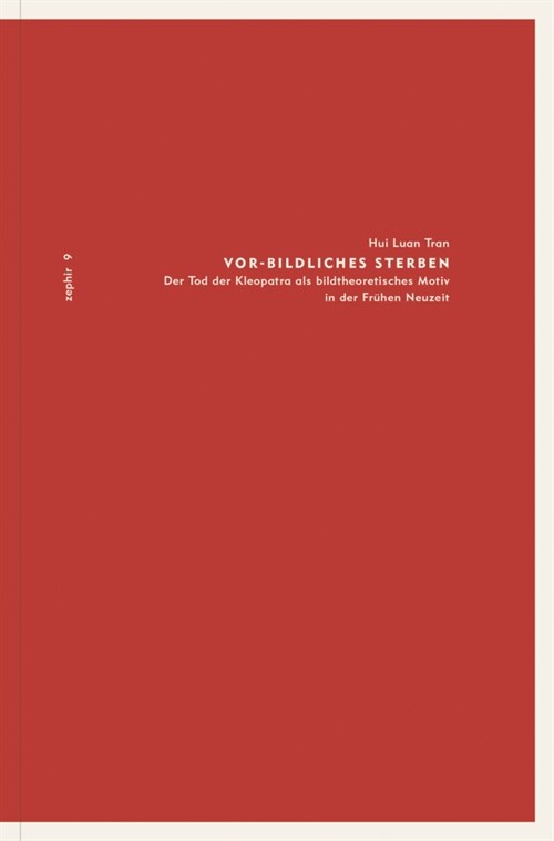 Vor-Bildliches Sterben: Der Tod Der Kleopatra ALS Bildtheoretisches Motiv in Der Fruhen Neuzeit (Paperback)