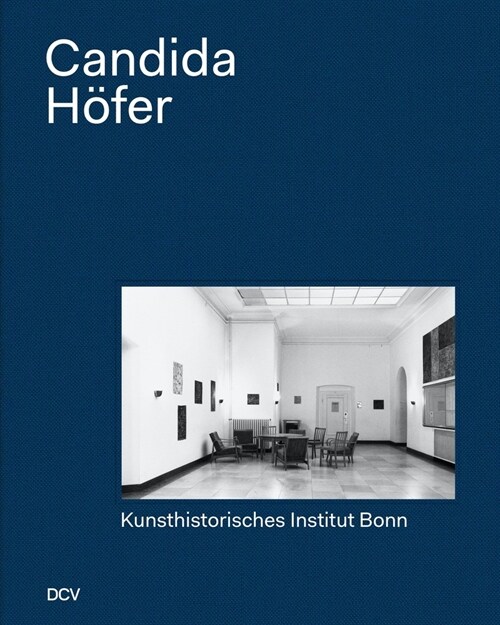 Candida H?er: Kunsthistorisches Institut Bonn (Hardcover)