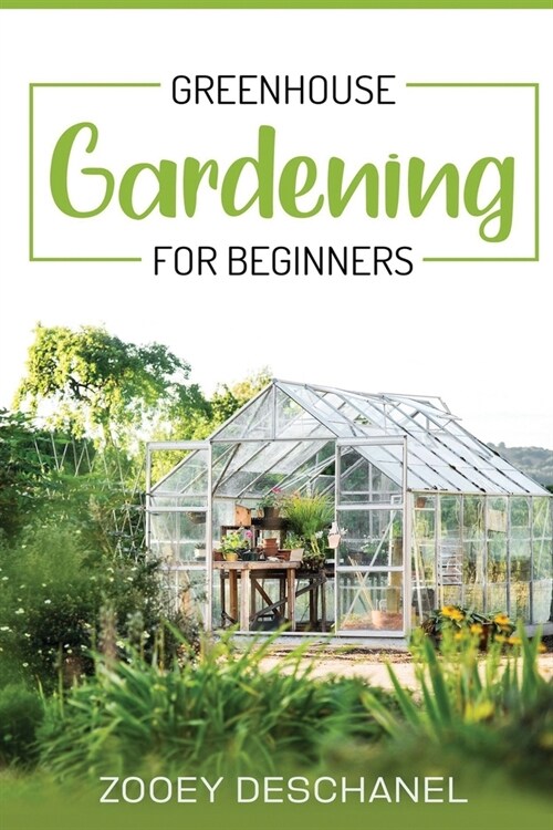GreenHouse Gardening: A Step-by-Step Guide for Beginners (Paperback)