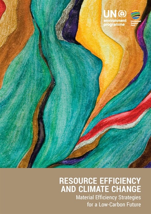 Resource Efficiency and Climate Change: Material Efficiency Strategies for a Low-Carbon Future (Paperback)