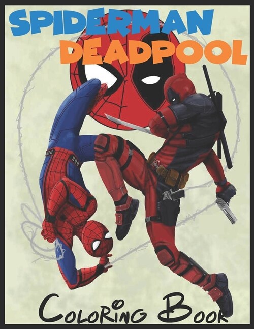 Spiderman Deadpool Coloring Book: 40+ Super heroes Illustrations for Kids and Adults Great Coloring Books for Superheroes Fan (Paperback)