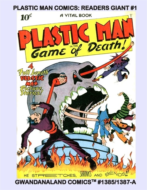 Plastic Man Comics: Readers Giant #1: Gwandanaland Comics #1385/1387-A: Economical Black & White Version - Over 400 Pages - Issues #1-8 of (Paperback)