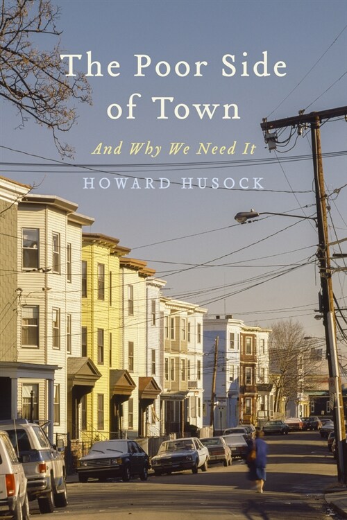 The Poor Side of Town: And Why We Need It (Hardcover)