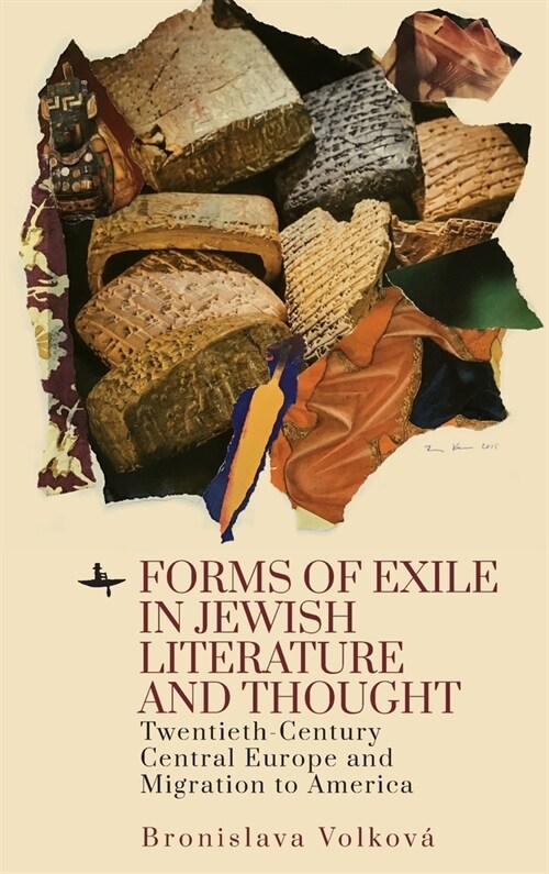 Forms of Exile in Jewish Literature and Thought: Twentieth-Century Central Europe and Migration to America (Hardcover)