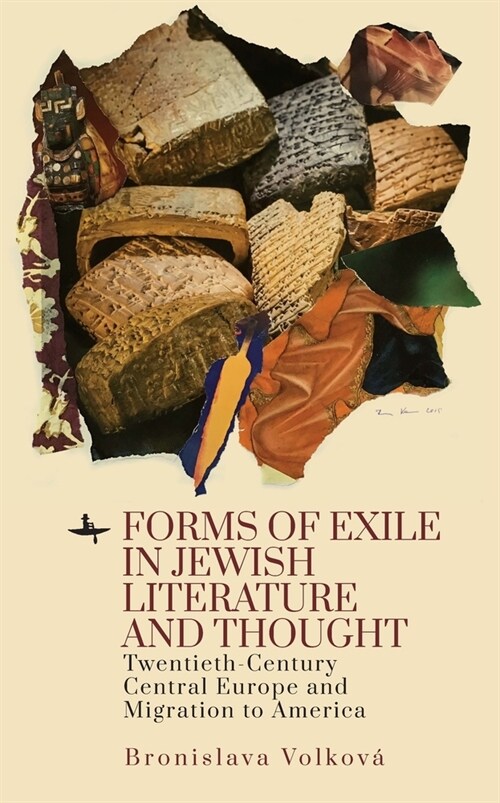 Forms of Exile in Jewish Literature and Thought: Twentieth-Century Central Europe and Migration to America (Paperback)