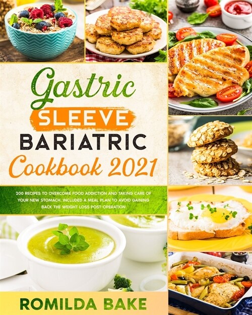 gastric sleeve bariatric cookbook 2021: 200 recipes to overcome food addiction and taking care of your new stomach. Included a meal plan to avoid gain (Paperback)
