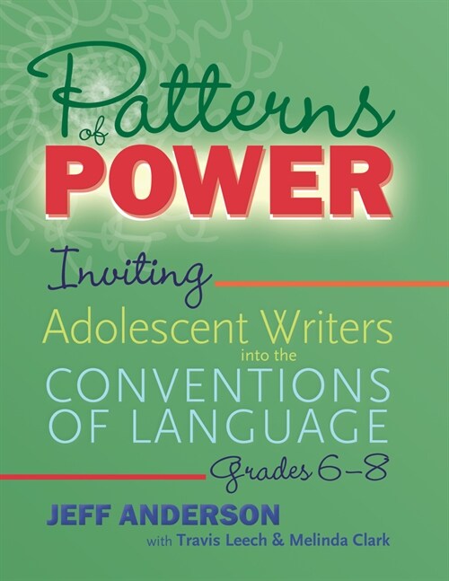 Patterns of Power, Grades 6-8: Inviting Adolescent Writers Into the Conventions of Language (Paperback)