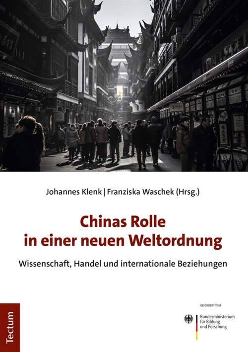 Chinas Rolle in Einer Neuen Weltordnung: Wissenschaft, Handel Und Internationale Beziehungen (Paperback)