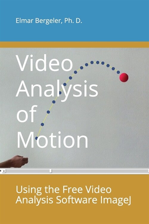 Video Analysis of Motion: Using the Free Video Analysis Software ImageJ (Paperback)