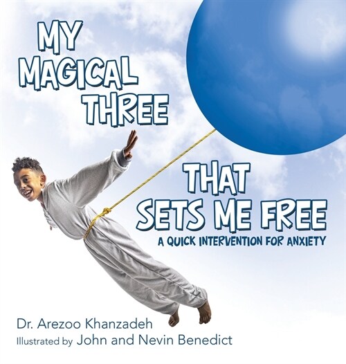 My Magical Three That Sets Me Free: A Quick Intervention for Anxiety (Hardcover)