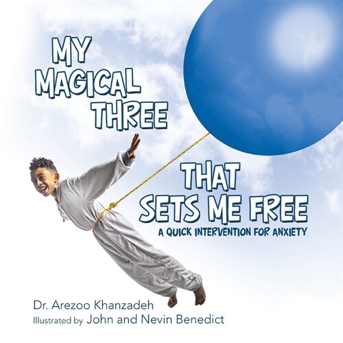 My Magical Three That Sets Me Free: A Quick Intervention for Anxiety (Paperback)
