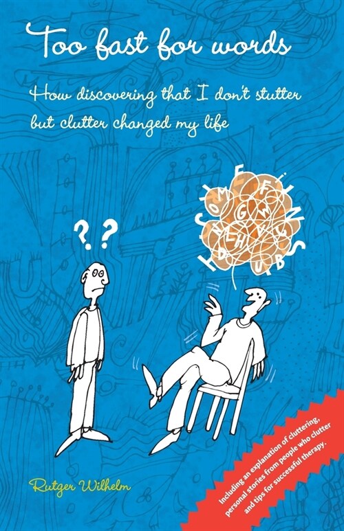 Too fast for words: How discovering that I dont stutter but clutter changed my life (Paperback)