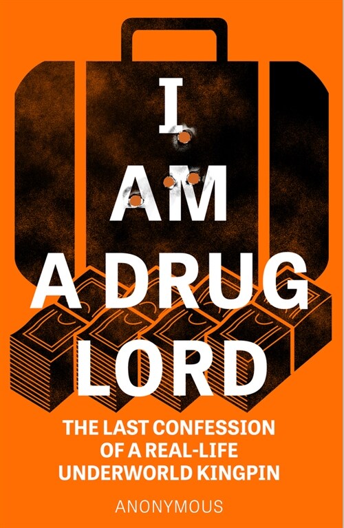 I Am a Drug Lord : The Last Confession of a Real-Life Underworld Kingpin (Paperback)