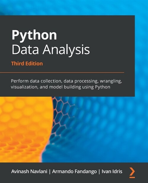 Python Data Analysis : Perform data collection, data processing, wrangling, visualization, and model building using Python (Paperback, 3 Revised edition)