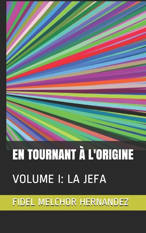 En Tournant ?lOrigine: Volume I: La Jefa (Paperback)