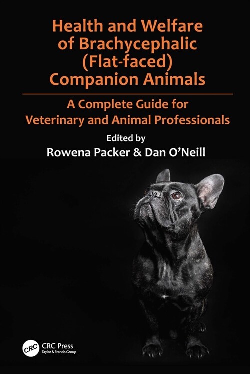 Health and Welfare of Brachycephalic (Flat-faced) Companion Animals : A Complete Guide for Veterinary and Animal Professionals (Paperback)