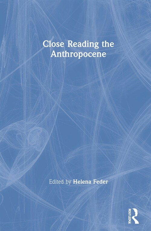Close Reading the Anthropocene (Hardcover)