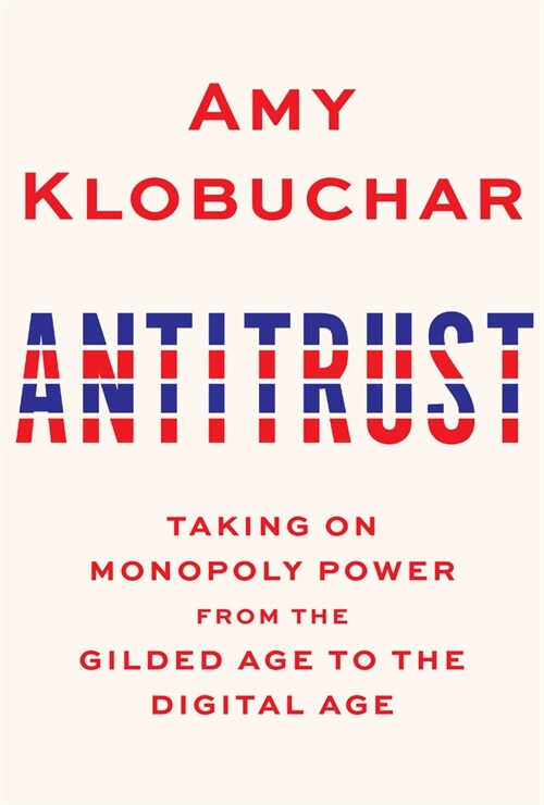 Antitrust: Taking on Monopoly Power from the Gilded Age to the Digital Age (Hardcover)