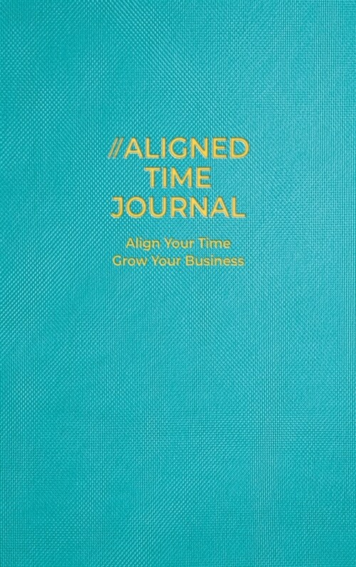 The Aligned Time Journal (Hardcover)