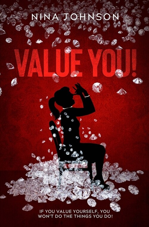 Value You!: If You Value Yourself, You Wont Do The Things You Do! (Paperback)