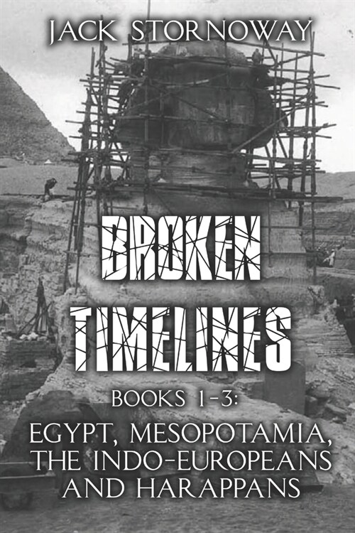 Broken Timelines: Books 1-3: Egypt, Mespotamia, the Indo-Europeans and Harappans (Paperback)