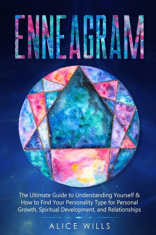 Enneagram: The Ultimate Guide to Understanding Yourself & How to Find Your Personality Type for Personal Growth, Spiritual Develo (Paperback)