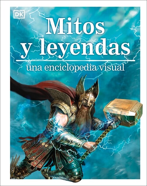 Mitos Y Leyendas (Myths, Legends, and Sacred Stories): Una Enciclopedia Visual (Hardcover)