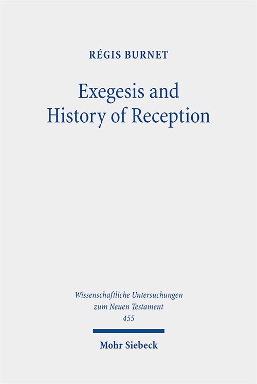 Exegesis and History of Reception: Reading the New Testament Today with the Readers of the Past (Hardcover)